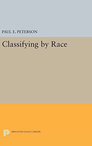 9780691631356: Classifying by Race: 48 (Princeton Legacy Library, 308)