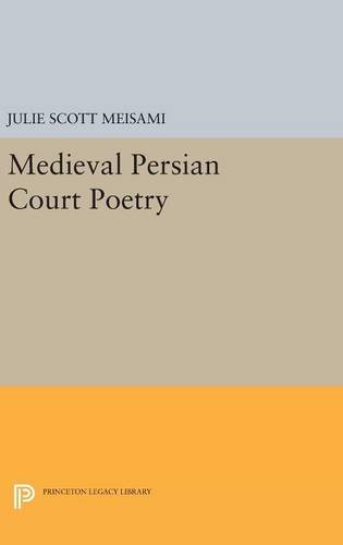 9780691631400: Medieval Persian Court Poetry: 804 (Princeton Legacy Library, 804)