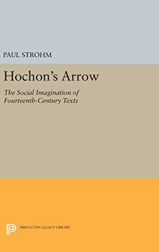 9780691631462: Hochon's Arrow: The Social Imagination of Fourteenth-Century Texts: 129 (Princeton Legacy Library, 129)