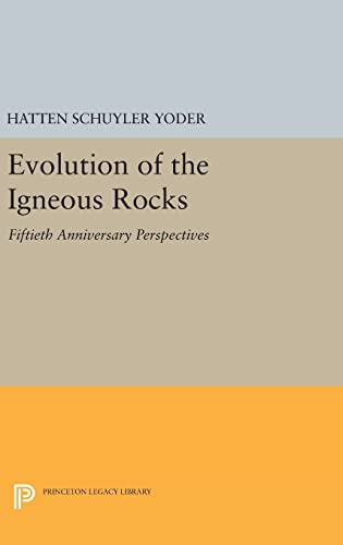 9780691631554: Evolution of the Igneous Rocks: Fiftieth Anniversary Perspectives (Princeton Legacy Library, 1712)