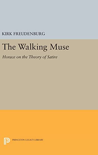 9780691631585: The Walking Muse: Horace on the Theory of Satire (Princeton Legacy Library, 130)