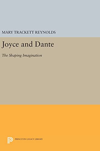 9780691631707: Joyce and Dante: The Shaping Imagination