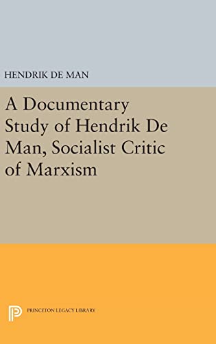 Beispielbild fr A Documentary Study of Hendrik De Man, Socialist Critic of Marxism zum Verkauf von T. A. Borden Books