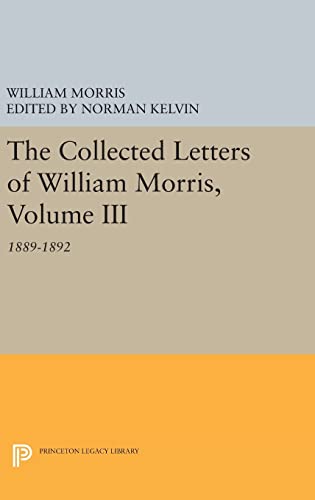 Stock image for The Collected Letters of William Morris, Volume III: 1889-1892: 3 (Princeton Legacy Library) for sale by Books Puddle