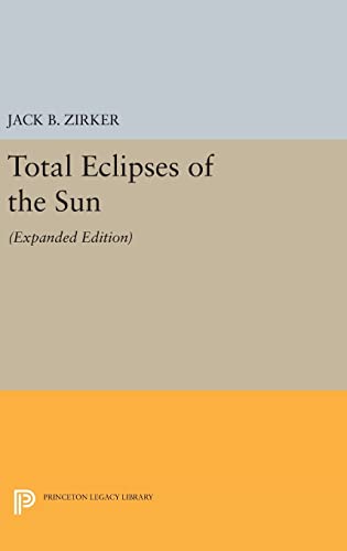 9780691632957: Total Eclipses of the Sun: Expanded Edition: 296 (Princeton Legacy Library, 296)
