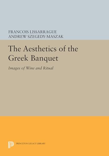 Imagen de archivo de The Aesthetics of the Greek Banquet: Images of Wine and Ritual (Princeton Legacy Library, 1095) a la venta por Lucky's Textbooks
