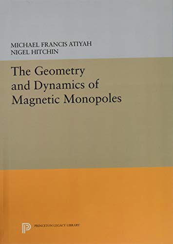 9780691633312: The Geometry and Dynamics of Magnetic Monopoles: 2 (Princeton Legacy Library, 892)