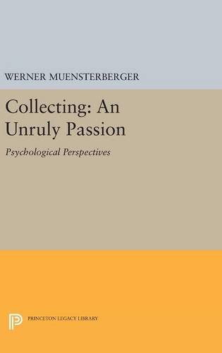 9780691633442: Collecting: An Unruly Passion: Psychological Perspectives