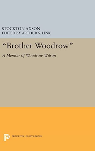9780691633794: Brother Woodrow: A Memoir of Woodrow Wilson