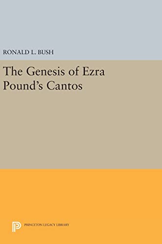 9780691634197: The Genesis of Ezra Pound's CANTOS: 528 (Princeton Legacy Library)
