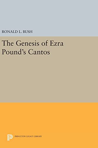 9780691634197: The Genesis of Ezra Pound's CANTOS (Princeton Legacy Library, 528)