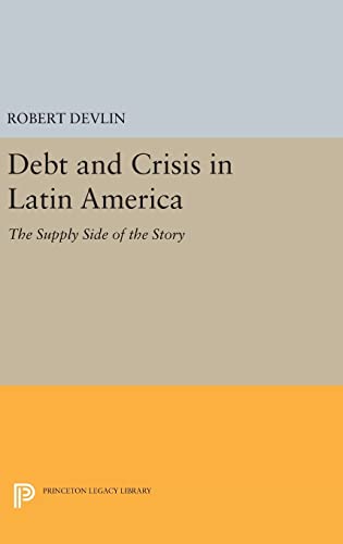 Stock image for Debt and Crisis in Latin America The Supply Side of the Story for sale by Boards & Wraps