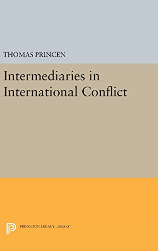 9780691634579: Intermediaries in International Conflict: 204 (Princeton Legacy Library, 204)