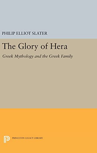 9780691634586: The Glory of Hera: Greek Mythology and the Greek Family (Mythos: The Princeton/Bollingen Series in World Mythology, 102)