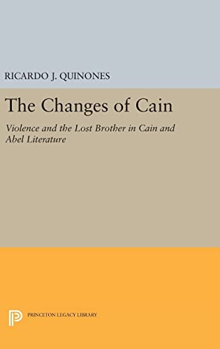 9780691634715: The Changes of Cain: Violence and the Lost Brother in Cain and Abel Literature (Princeton Legacy Library, 1201)