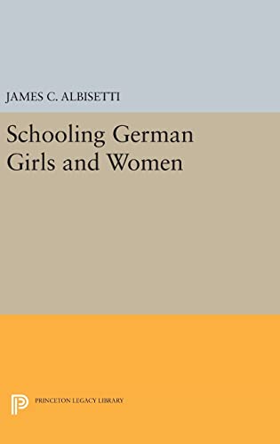 9780691634975: Schooling German Girls and Women (Princeton Legacy Library, 945)