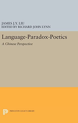 Stock image for Language-Paradox-Poetics: A Chinese Perspective (Princeton Legacy Library, 934) for sale by Lucky's Textbooks