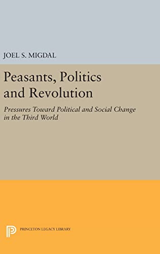 9780691635149: Peasants, Politics and Revolution: Pressures Toward Political and Social Change in the Third World: 1789 (Princeton Legacy Library, 1789)