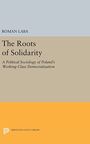 Beispielbild fr The Roots of Solidarity: A Political Sociology of Poland's Working-Class Democratization (Princeton Legacy Library, 1139) zum Verkauf von Lucky's Textbooks