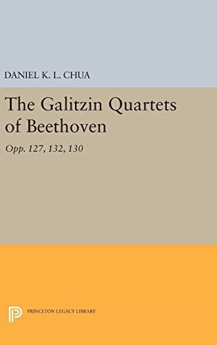 9780691636450: The Galitzin Quartets of Beethoven: Opp. 127, 132, 130: 320 (Princeton Legacy Library, 320)