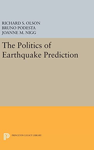 Imagen de archivo de The Politics of Earthquake Prediction (Princeton Legacy Library, 989) a la venta por Lucky's Textbooks