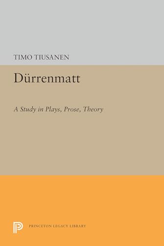9780691636689: Durrenmatt: A Study in Plays, Prose, Theory (Princeton Legacy Library, 1562)