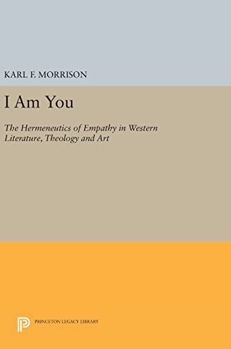 Αποτέλεσμα εικόνας για I Am You: The Hermeneutics of Empathy in Western Literature, Theology and Art author Karl F. Morrison