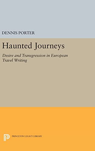 Imagen de archivo de Haunted Journeys: Desire and Transgression in European Travel Writing (Princeton Legacy Library, 1114) a la venta por Lucky's Textbooks