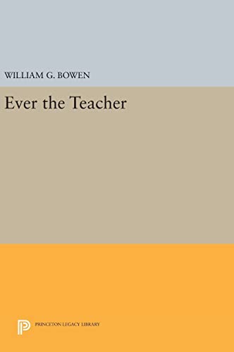 9780691637389: Ever the Teacher (The William G. Bowen Series, 78)