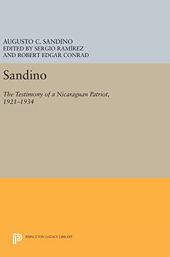 9780691637471: Sandino: The Testimony of a Nicaraguan Patriot, 1921-1934 (Princeton Legacy Library, 1094)