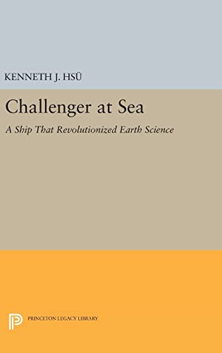 9780691637648: Challenger at Sea: A Ship That Revolutionized Earth Science: 126 (Princeton Legacy Library, 126)