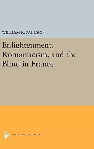 Beispielbild fr Enlightenment, Romanticism, and the Blind in France (Princeton Legacy Library, 782) zum Verkauf von Lucky's Textbooks