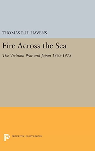 9780691638058: Fire Across the Sea: The Vietnam War and Japan 1965-1975: 491 (Princeton Legacy Library, 491)