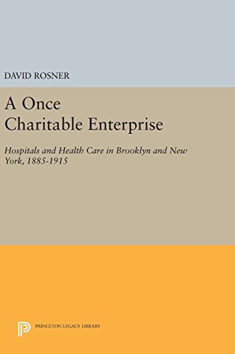 9780691638409: Once Charitable Enterprise: Hospitals and Health Care in Brooklyn and New York, 1885-1915: 490 (Princeton Legacy Library)