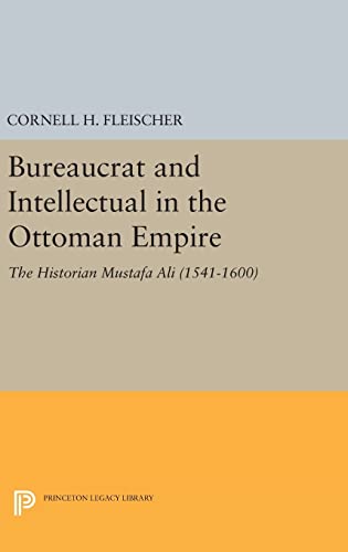 9780691638447: Bureaucrat and Intellectual in the Ottoman Empire: The Historian Mustafa Ali (1541-1600) (Princeton Studies on the Near East)