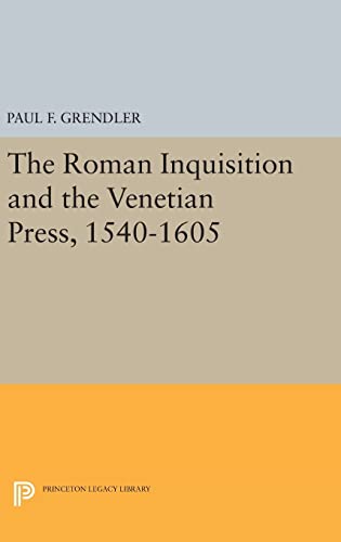 9780691638539: The Roman Inquisition and the Venetian Press, 1540-1605: 1450 (Princeton Legacy Library, 1450)
