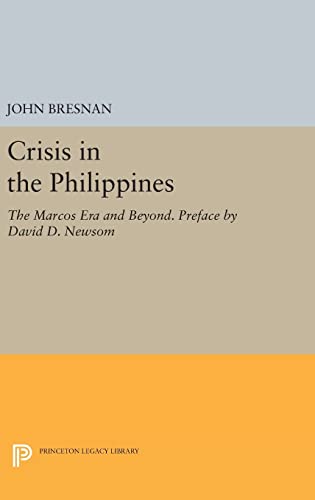 9780691638614: Crisis in the Philippines: The Marcos Era and Beyond. Preface by David D. Newsom (Princeton Legacy Library, 456)