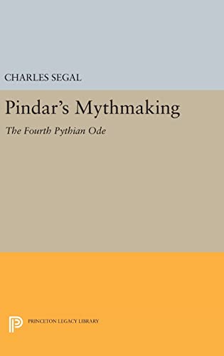 9780691638829: Pindar's Mythmaking: The Fourth Pythian Ode: 833 (Princeton Legacy Library, 833)