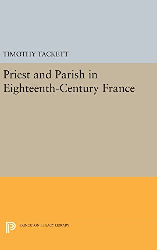 9780691638881: Priest and Parish in Eighteenth-Century France: 620 (Princeton Legacy Library, 620)