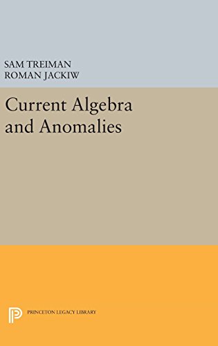 Stock image for Current Algebra and Anomalies (Princeton Series in Physics) for sale by Labyrinth Books