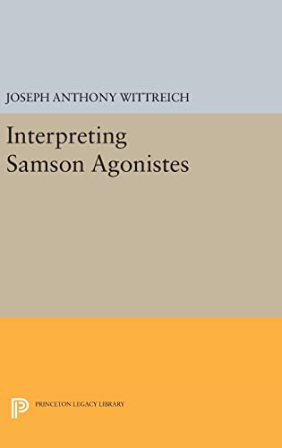 9780691639123: Interpreting SAMSON AGONISTES: 375 (Princeton Legacy Library, 375)