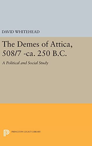 9780691639130: The Demes of Attica, 508/7 -ca. 250 B.c.: A Political and Social Study