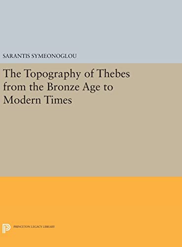 Stock image for The Topography of Thebes from the Bronze Age to Modern Times (Princeton Legacy Library) for sale by Labyrinth Books