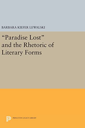 Stock image for Paradise Lost and the Rhetoric of Literary Forms (Princeton Legacy Library) for sale by Labyrinth Books