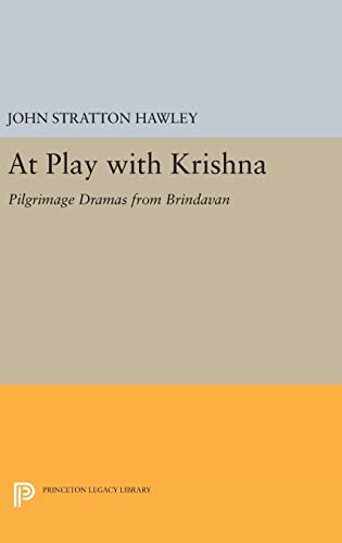 9780691639598: At Play with Krishna: Pilgrimage Dramas from Brindavan (Princeton Legacy Library, 873)