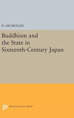 9780691639796: Buddhism and the State in Sixteenth-Century Japan: 779 (Princeton Legacy Library, 779)