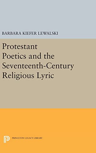 9780691639871: Protestant Poetics and the Seventeenth-century Religious Lyric