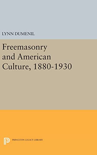 Stock image for Freemasonry and American Culture, 1880-1930 (Princeton Legacy Library) for sale by Labyrinth Books