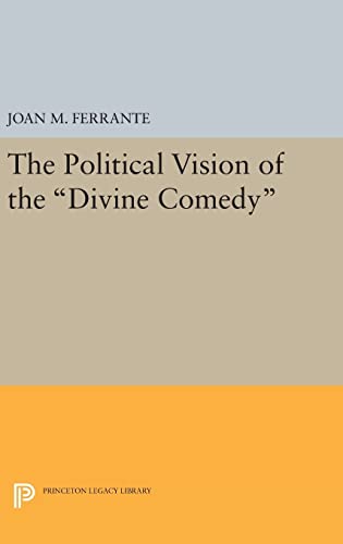 9780691640242: The Political Vision of the Divine Comedy: 262 (Princeton Legacy Library, 262)