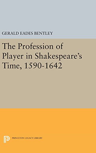 9780691640570: The Profession of Player in Shakespeare's Time, 1590-1642: 703 (Princeton Legacy Library, 703)